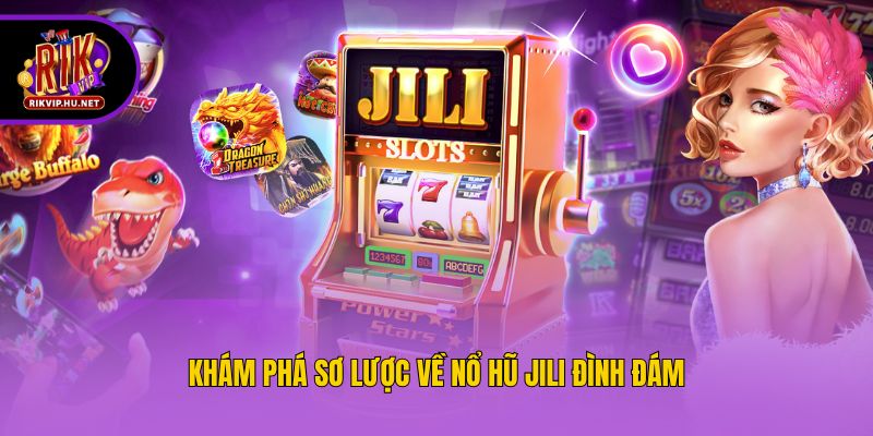 Khám phá sơ lược về nổ hũ Jili đình đám