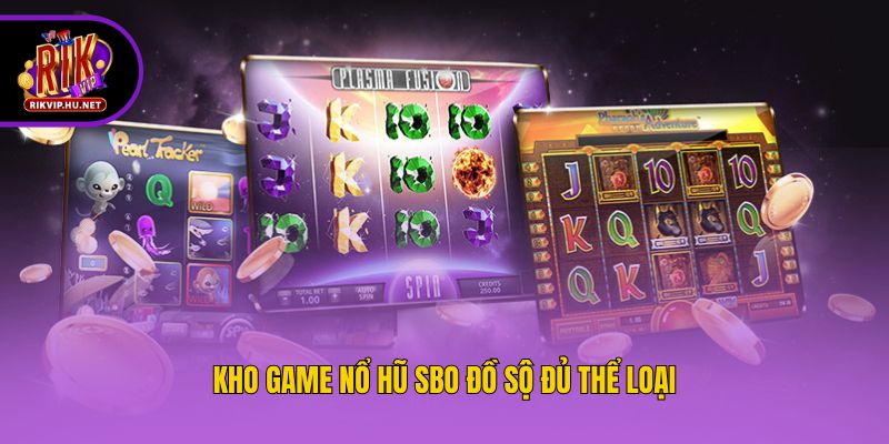 Kho game nổ hũ SBO đồ sộ đủ thể loại
