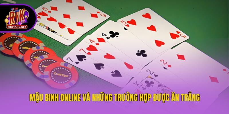Mậu binh online và những trường hợp được ăn trắng