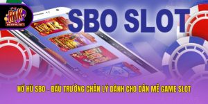 Nổ Hũ SBO - Đấu Trường Chân Lý Dành Cho Dân Mê Game Slot