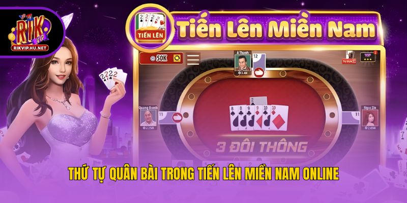 Thứ tự quân bài trong Tiến Lên Miền Nam online