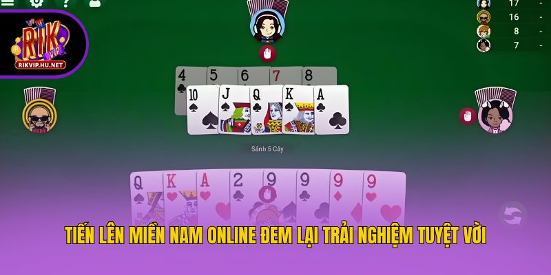 Tiến Lên Miền Nam online đem lại trải nghiệm tuyệt vời