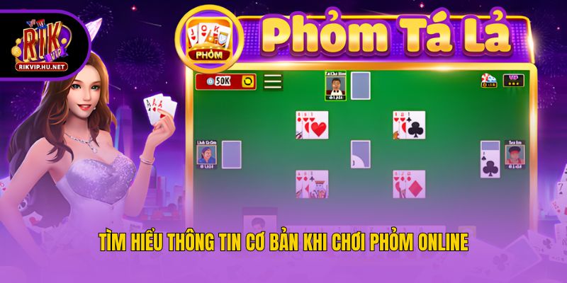 Tìm hiểu thông tin cơ bản khi chơi phỏm online